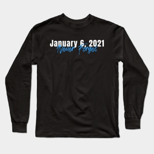 January 6th, 2021 Never Forget US Capitol Riots Long Sleeve T-Shirt